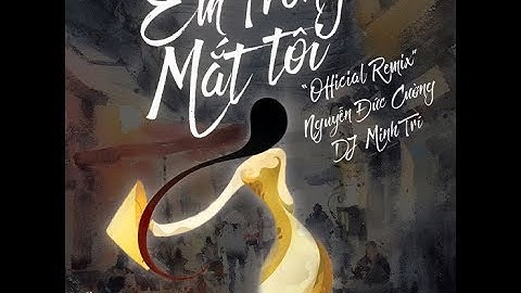 EM TRONG MẮT TÔI - NGUYỄN ĐỨC CƯỜNG FT DJ MINH TRI REMIX