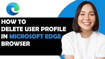 How To Delete User Profile In Microsoft Edge Browser
