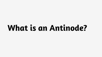 What is an Antinode ?