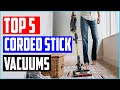 Top 5 Best Corded Stick Vacuums — 2021 Product Reviews