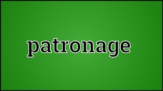 What Patronage Means