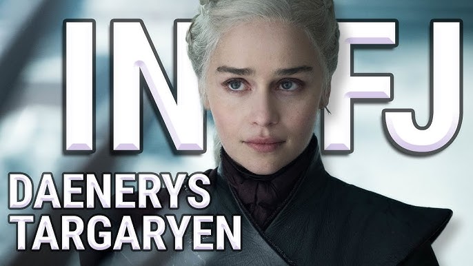 Infj | Daenerys Targaryen | Game Of Thrones - Youtube