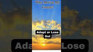 Adapt or Lose: Lessons from 'Who Moved My Cheese?'