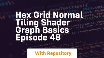 hex grid normal tiling shader graph basics episode 48