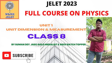JELET 2023 FULL COURSE ON PHYSICS|PHYSICS| CLASS 8| UNIT 1| UNIT,DIMENSION & MEASUREMENT