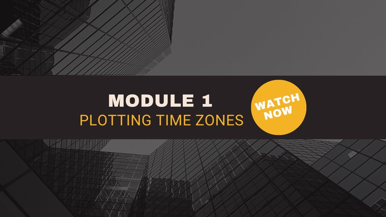 Time Zone Module MODULE #1 PLOTTING TIME ZONES IN FOREX - YouTube