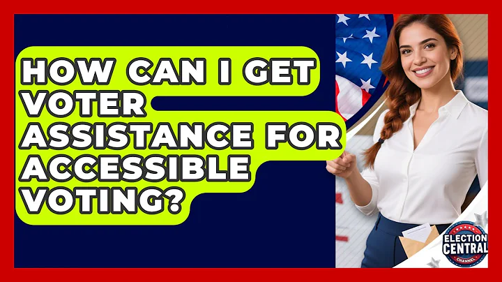 How Can I Get Voter Assistance For Accessible Voting? - Election Central Channel