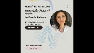 Episodul 63: Cum poți aborda un stil holistic fiind o mamă ocupată