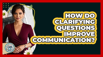 How Do Clarifying Questions Improve Communication?