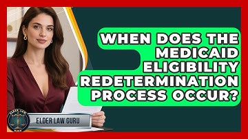 When Does the Medicaid Eligibility Redetermination Process Occur? | Elder Law Guru News