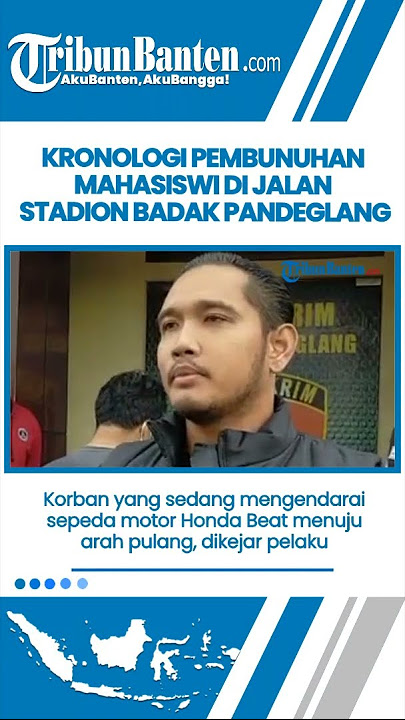 Kronologi Pembunuhan Mahasiswi di Jalan Stadion Badak Pandeglang, Diseret Lalu Dipukul Pakai Closet