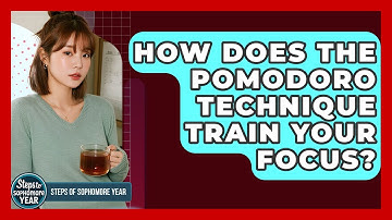 How Does The Pomodoro Technique Train Your Focus? - Steps to Sophomore Year