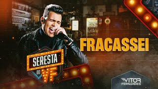 FRACASSEI - Vitor Fernandes (Seresta do VF)