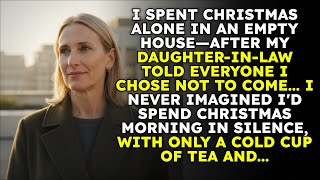 I Spent Christmas Alone in an Empty House—After My Daughter-in-Law Told Everyone I Chose Not to Come
