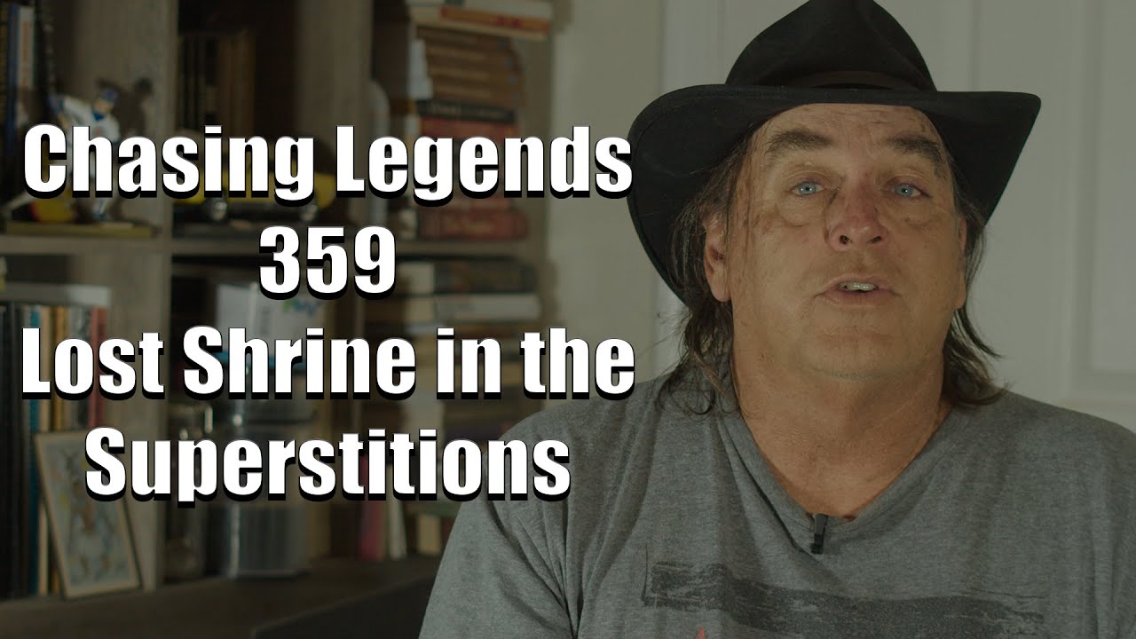 Chasing Legends 359: Lost Shrine in the Superstitions