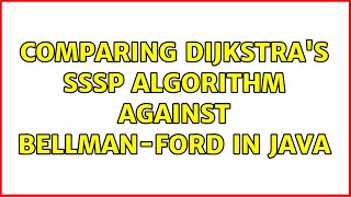 Comparing Dijkstra's SSSP algorithm against Bellman-Ford in Java