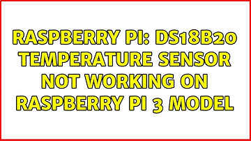 Raspberry Pi: DS18B20 temperature sensor not working on Raspberry Pi 3 Model