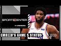Dave McMenamin gives the latest on Joel Embiid ahead of Game 5 | SportsCenter