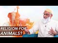 Did God Make Religions for Animals? | Dr. Shabir Ally
