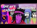 Which one is better the 90s called vs seasons