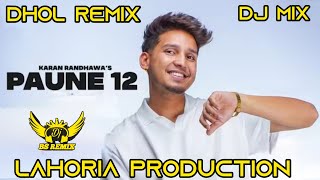 Paune 12 | Karan Randhawa | Dhol Remix | Lahoria Production | New Punjabi Song | DJ Remix Song 