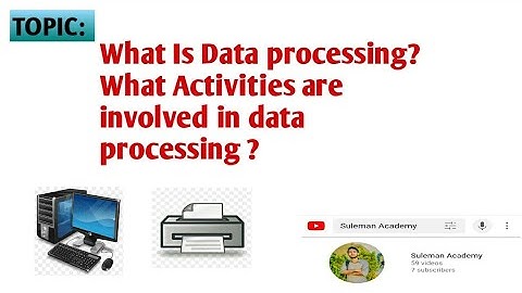 Lect 3 | What Is Data Processing or operations? What Activities are involved in data Processing ?