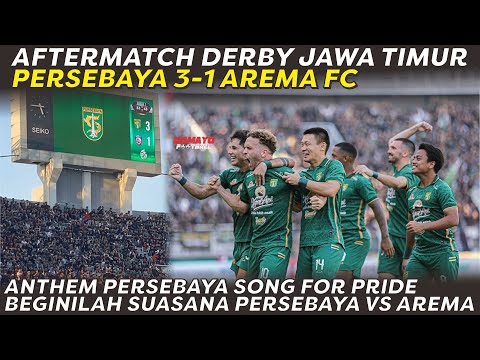 AFTERMATCH PERSEBAYA VS AREMA FC 3-1!! ATMOSFER SONG FOR PRIDE, ZE VALENTE, PENGAWALAN PEMAIN AREMA