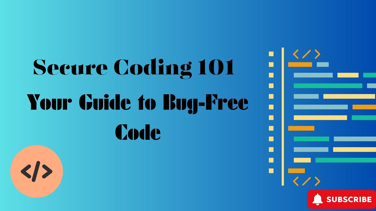 Secure Coding 101  Your Guide to Bug-Free Code