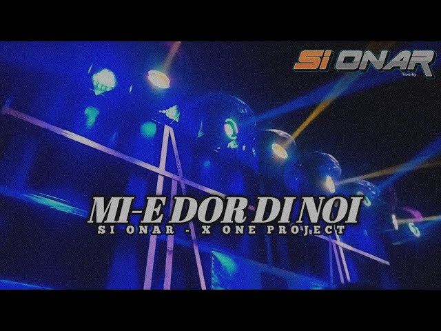 MI-E DOR DI NOI - DJ X ONE PROJECT X SI ONAR class=