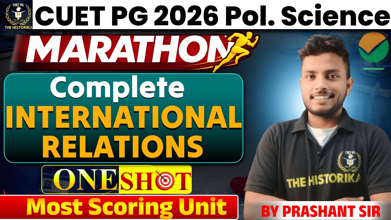 CUET PG 2026 Pol. science Marathon |🔥 Complete International Relations In One Shot 🔥|By Prashant Sir