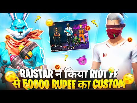 Raistar ने किया Riot ff से 50000 Rupee का Custom 😱 || अब क्या होगा riot ff का 🔥🔥 - Garena Free Fire