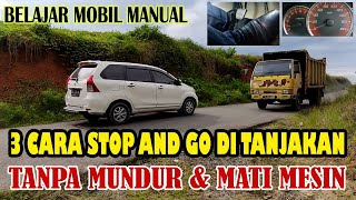 Belajar mobil manual di tanjakan agar tidak mundur dan mati mesin  3 cara Stop and Go di tanjakan