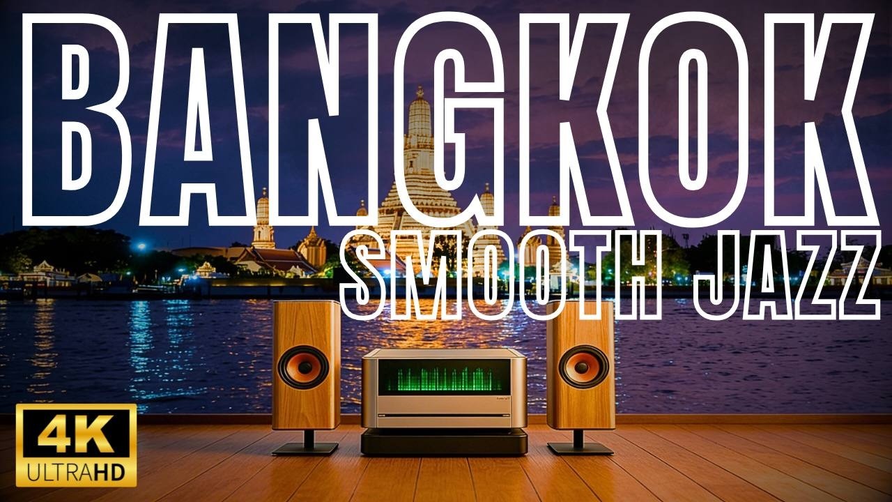 BANGKOK Jazz in Bangkok – Wat Arun Riverside Night Music for Focus, Chill & Deep Relaxation