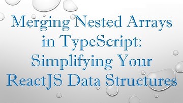 Merging Nested Arrays in TypeScript: Simplifying Your ReactJS Data Structures