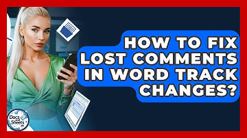 How To Fix Lost Comments In Word Track Changes? - Docs and Sheets Pro