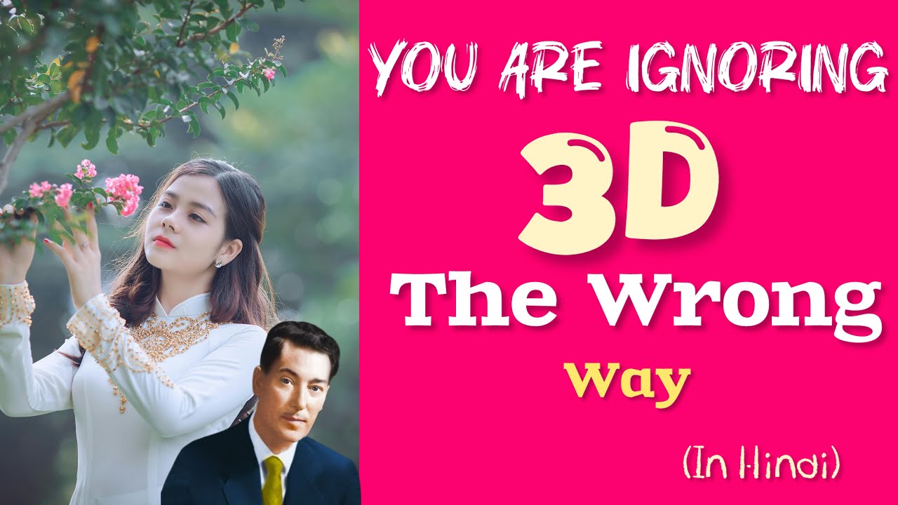 You Are Ignoring 3D The Wrong Way, Do It Like This!