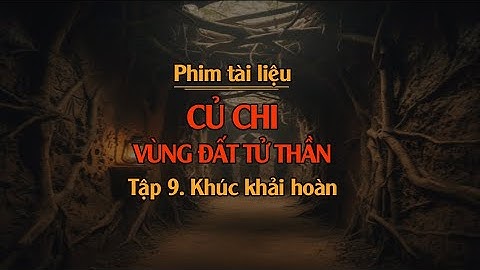Củ Chi - Vùng đất tử thần_Tập 9. Khúc khải hoàn