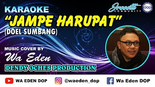 KARAOKE JAMPE HARUPAT - DOEL SUMBANG │ MUSIC COVER BY WA EDEN