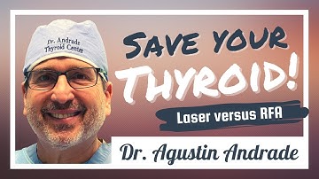 Thyroid LASER Ablation in MIAMI: Dr. Agustin Andrade