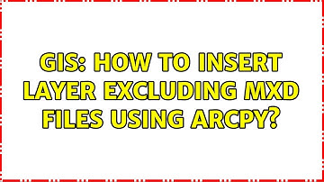 GIS: How to insert layer excluding MXD files using arcpy? (2 Solutions!!)