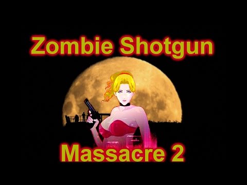 The Zombie Shotgun Massacre 2 Gameplay