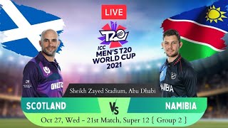 LIVE SCOTLAND VS NAMIBIA | ICC T20 WORLD CUP 2021 | SCO VS NAM | ICC MEN'S T20 WORLD CUP 2021