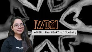 Women: The Heart of Society | #IWD21 #ChooseToChallenge