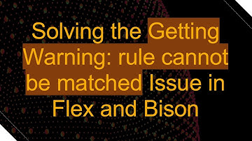 Solving the Getting Warning: rule cannot be matched Issue in Flex and Bison