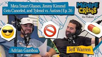 Meta Smart Glasses, Jimmy Kimmel Gets Canceled, and Tylenol vs  Autism | Midlife Crisis Ep  26