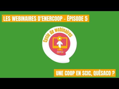 Les webinaires d'Enercoop - Episode 5 - Une coop en SCIC, quèsaco ?