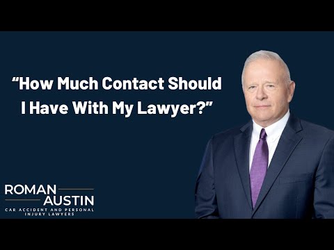 How Much Contact Should I Have With My Lawyer | Roman Austin Personal Injury Lawyers