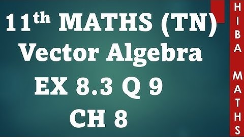 11th maths chapter 8 exercise 8.3 question 9 vector algebra tn syllabus hiba maths