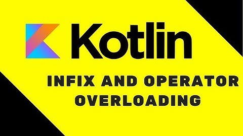 #23 Kotlin Tutorial | Infix and Operator Overloading