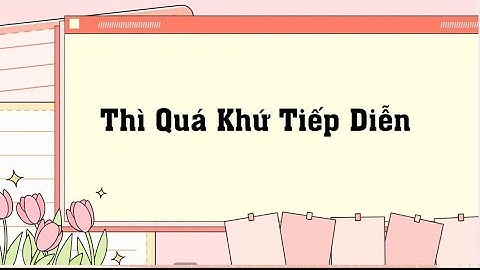 Thì Quá Khứ Tiếp Diễn (Past Continuous Tense) | Ngữ pháp tiếng Anh dễ hiểu